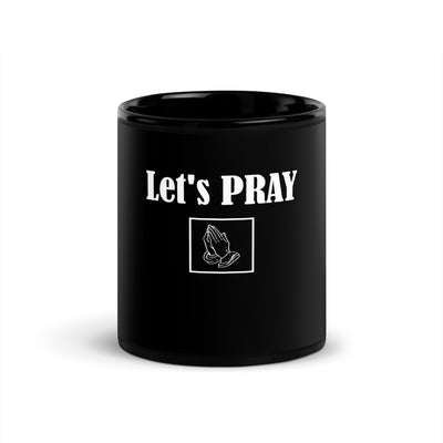 Black Glossy ceramic Mug. Image of praying hands in square shape and words in white. "Let's Pray."