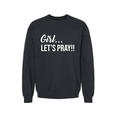 Girl Let's Pray Sweatshirt