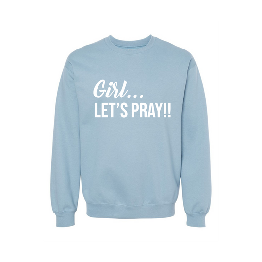 Girl Let's Pray Sweatshirt