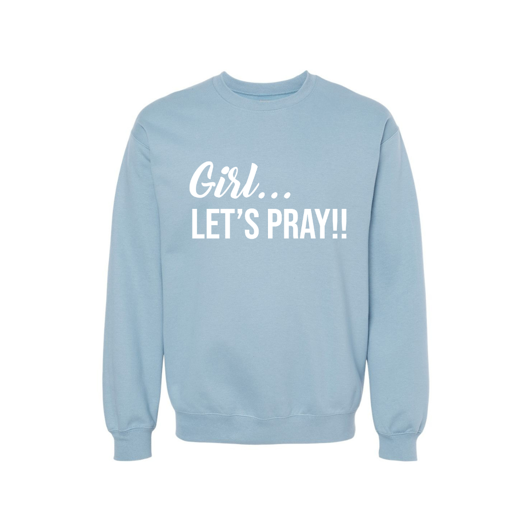 Girl Let's Pray Sweatshirt