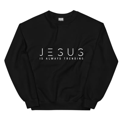 Black  Sweatshirt - "Jesus Is Always Trending" displayed in white. Faith Apparel./Christian Sweatshirt