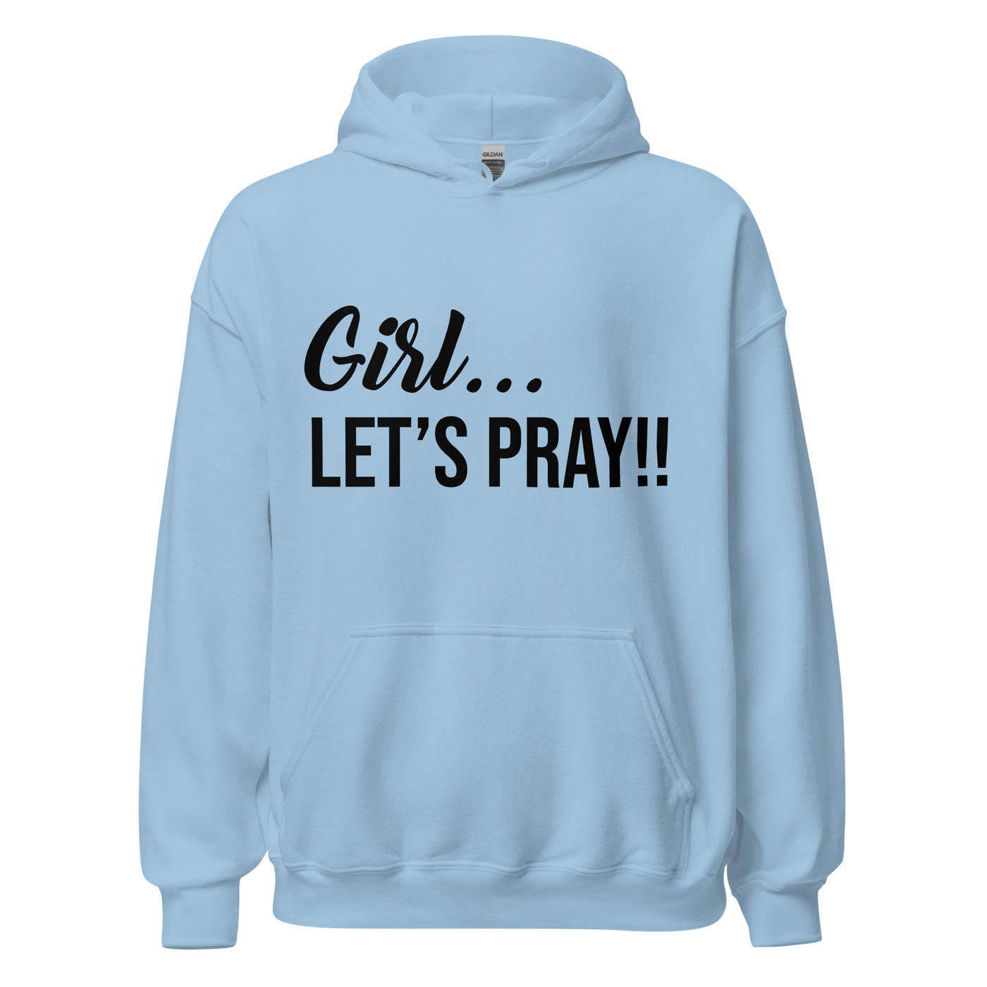 Girl Let's Pray Women Hoodie. The hoodie is available in a variety of colors. The quality is awesome, along with the message displayed in black.. The hoodie is warm and looks great with anything you decide to pair it with. Hoodie shown in light blue.